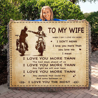 To My Wife Woven Blanket When I Say I Love You More I Love You The Most Gift For Your Wife