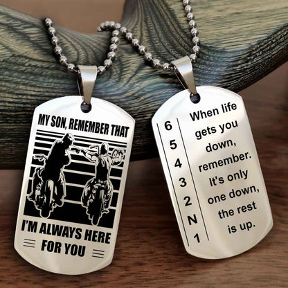 Biker Dog tag to Son-When life gets you down, remember. It’s only one down, the rest is up