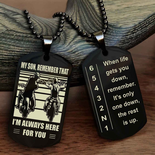 Biker Dog tag to Son-When life gets you down, remember. It’s only one down, the rest is up