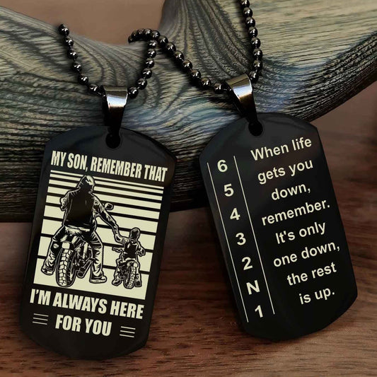 Biker Dog tag to Son-When life gets you down, remember. It’s only one down, the rest is up