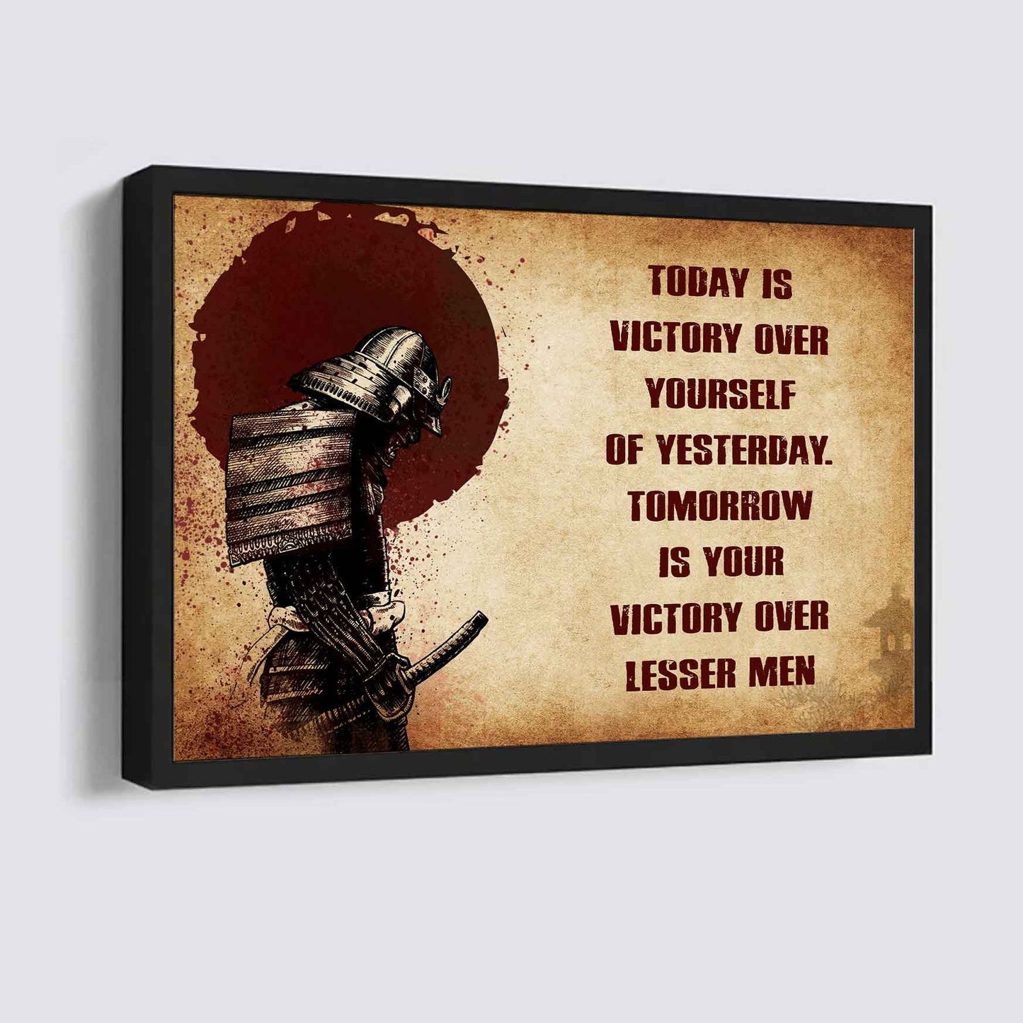 Samurai Poster Canvas Today Is Victory Over Yourself Of Yesterday Best Gift With Motivation Quotes