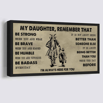 Soldier To My Daughter Remember That Be Strong When You Are Weak Be Badass Everyday I'm Always Here For You