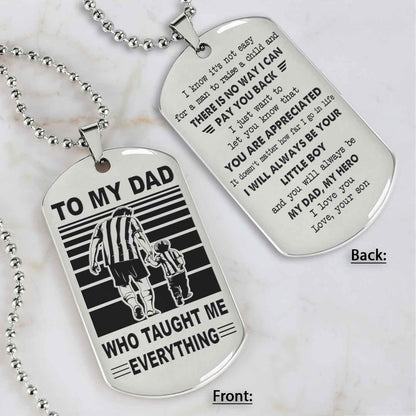 Customized Family Double Side Dog Tag To My Dad Who Taughte Me Everything I Know It's Not Easy - I Will Always Be Your Little Boy Gift From Son To Dad Father's Day Gift