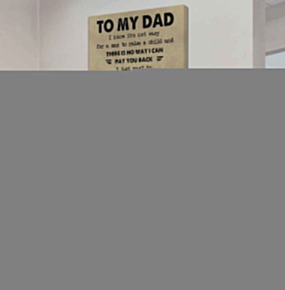 Family Poster Canvas To My Dad I Know It's Not Easy To Raise A Child I Will Always Be Your Little Boy