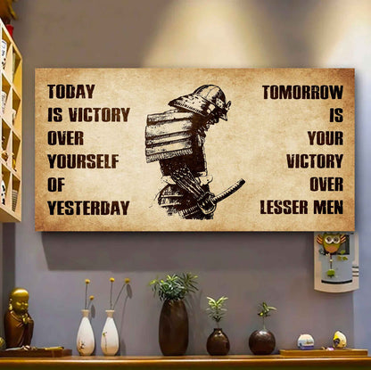 Personalized Samurai Poster Canvas - Today Is Victory Over Yourself Of Yesterday Tomorrow Is Your Victory Over Lesser Men