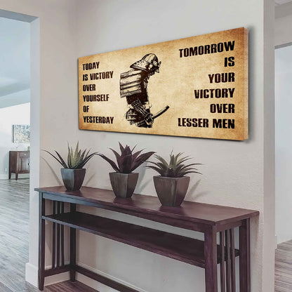 Personalized Samurai Poster Canvas - Today Is Victory Over Yourself Of Yesterday Tomorrow Is Your Victory Over Lesser Men