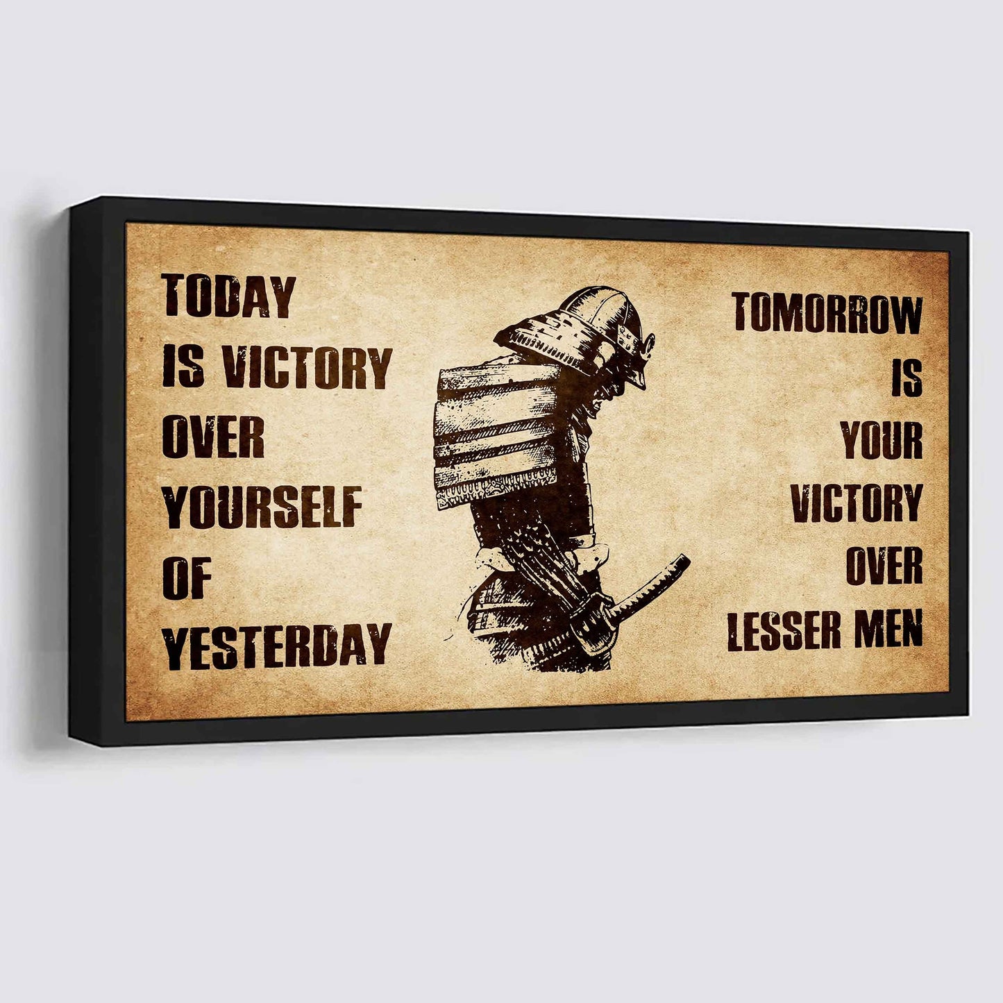 Personalized Samurai Poster Canvas - Today Is Victory Over Yourself Of Yesterday Tomorrow Is Your Victory Over Lesser Men