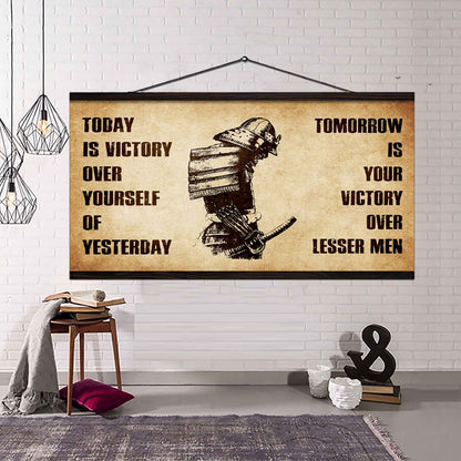 Personalized Samurai Poster Canvas - Today Is Victory Over Yourself Of Yesterday Tomorrow Is Your Victory Over Lesser Men