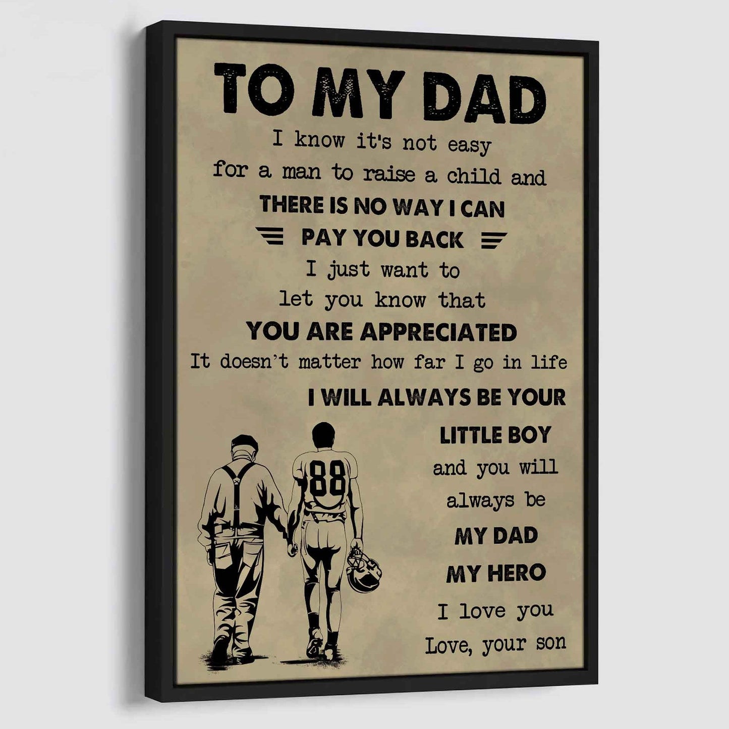 Family The Old Dad Poster Canvas To My Dad I Know It's Not Easy To Raise A Child I Will Always Be Your Little Boy