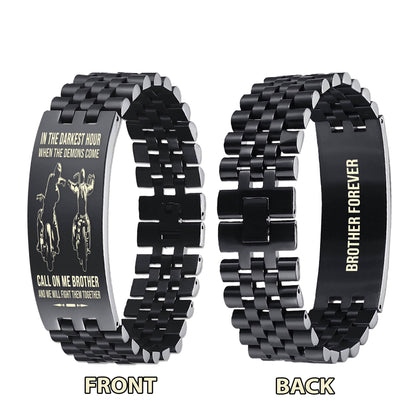 Family brother Forever Customizable engraved brother bracelet double sided gift from brother, in the darkest hour, When the demons come call on me brother and we will fight them together