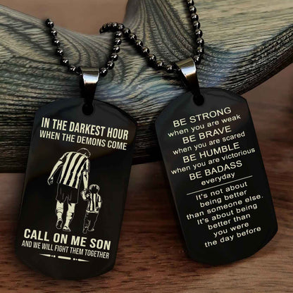 DRB Double Sided Dog Tag Call On Me Son - Gift For Son From Dad Be Strong When You Are Weak Be Badass Everyday