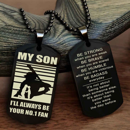 Sport Personalized Double Sided Dog Tag I Will Always Be Your No 1 Fan - Be Strong When You Are Weak Be Badass Everyday