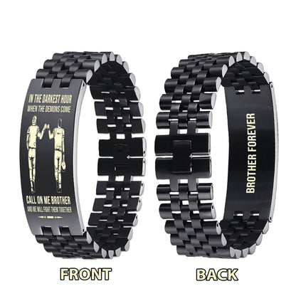 Family brother Forever Customizable engraved brother bracelet double sided gift from brother, in the darkest hour, When the demons come call on me brother and we will fight them together