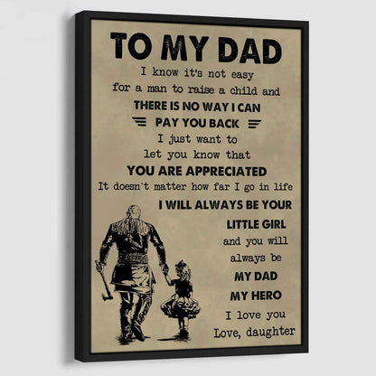 DBR Poster Canvas To My Dad I Know It's Not Easy To Raise A Child I Will Always Be Your Little Girl Gift From Daughter To Dad