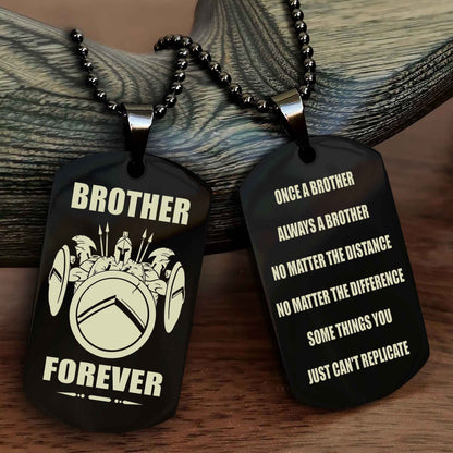 OP Customizable engraved dog tag double sided gift from brother - Brother Forever Once A Brother Always A Brother