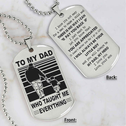Customized Family Double Side Dog Tag To My Dad Who Taughte Me Everything I Know It's Not Easy - I Will Always Be Your Little Boy Gift From Son To Dad Father's Day Gift