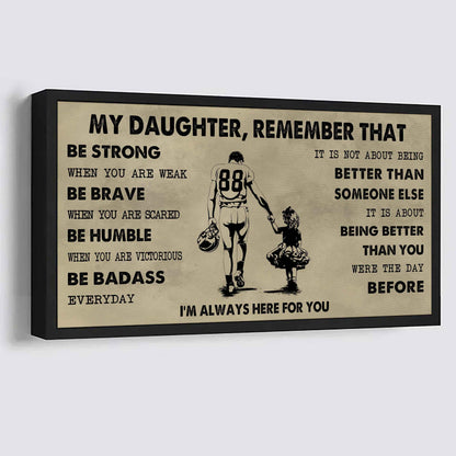 Soldier To My Daughter Remember That Be Strong When You Are Weak Be Badass Everyday I'm Always Here For You