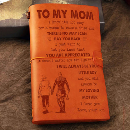 Family Customizable vintage journal notebook, To My Mom I Know It's Not Easy For A Woman To Raise A Child I Will Always Be Your Little Boy Gift From Son  To Mom