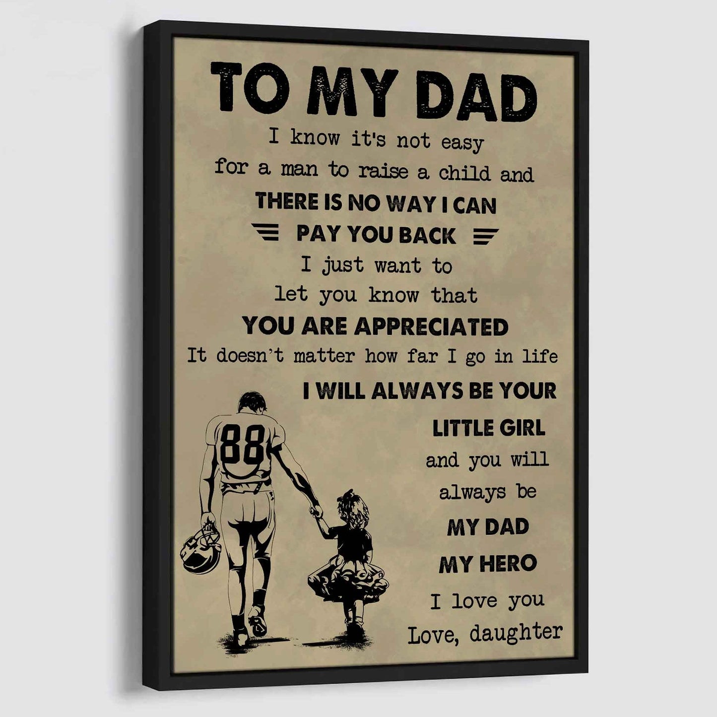 DBR Poster Canvas To My Dad I Know It's Not Easy To Raise A Child I Will Always Be Your Little Girl Gift From Daughter To Dad