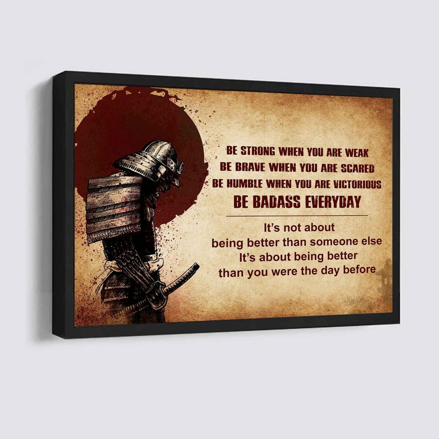 Samurai Poster Canvas Be Strong When You Are Weak Be Badass Everyday - Motivational Quotes