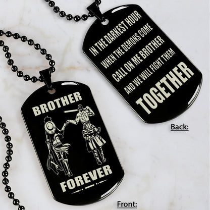 OP engraved double sided dog tag gift from brother, In the darkest hour, When the demons come call on me brother and we will fight them together, brother forever