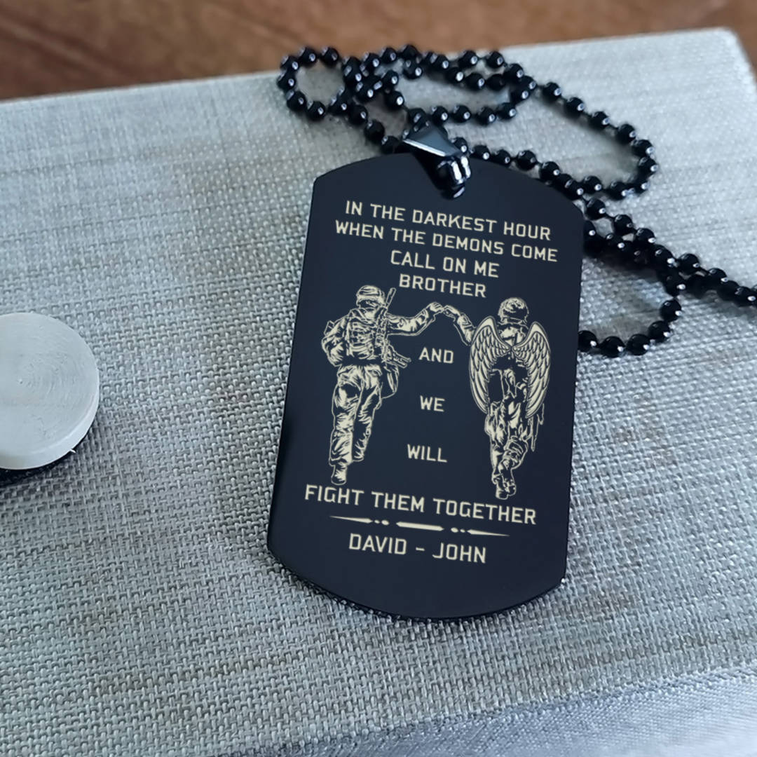 Samurai Customizable engraved brother dog tag gift from brother, In the darkest hour, When the demons come call on me brother and we will fight them together