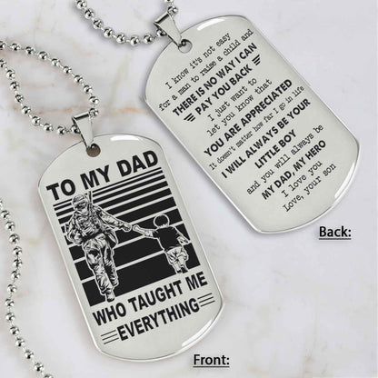 Customized Family Double Side Dog Tag To My Dad Who Taughte Me Everything I Know It's Not Easy - I Will Always Be Your Little Boy Gift From Son To Dad Father's Day Gift