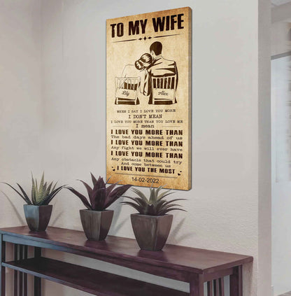 Family Poster Canvas To My Wife When I Say I Love You More - I Love You The Most Gift For Your Wife