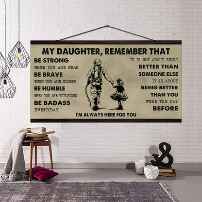 Soldier To My Daughter Remember That Be Strong When You Are Weak Be Badass Everyday I'm Always Here For You