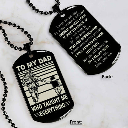 Customized Family Double Side Dog Tag To My Dad Who Taughte Me Everything I Know It's Not Easy - I Will Always Be Your Little Boy Gift From Son To Dad Father's Day Gift