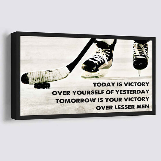 Hockey Poster Canvas - Today Is Victory Over Yourself Over Yourself Of Yesterday Tomorrow Is Your Victory Over Lesser Men