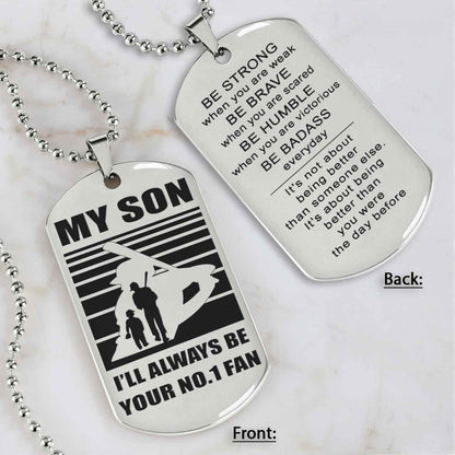 Sport Personalized Double Sided Dog Tag I Will Always Be Your No 1 Fan - Be Strong When You Are Weak Gift From Dad To Son