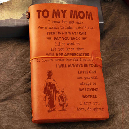 Family Customizable vintage journal notebook, To My Mom I Know It's Not Easy For A Woman To Raise A Child I Will Always Be Your Little Boy Gift From Son  To Mom