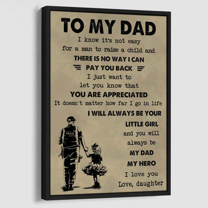 DBR Poster Canvas To My Dad I Know It's Not Easy To Raise A Child I Will Always Be Your Little Girl Gift From Daughter To Dad
