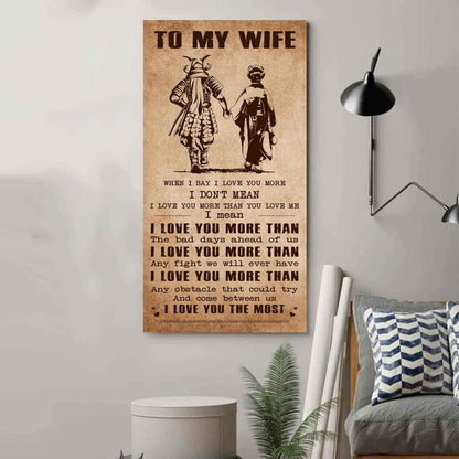 Samurai Poster Canvas To My Wife When I Say I Love You More - I Love You The Most Gift For Your Wife