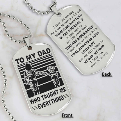 Customized Family Double Side Dog Tag To My Dad Who Taughte Me Everything I Know It's Not Easy - I Will Always Be Your Little Boy Gift From Son To Dad Father's Day Gift