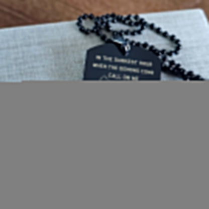 Customizable engraved dog tag gift from dad to son, In the darkest hour, When the demons come call on me son and we will fight them together