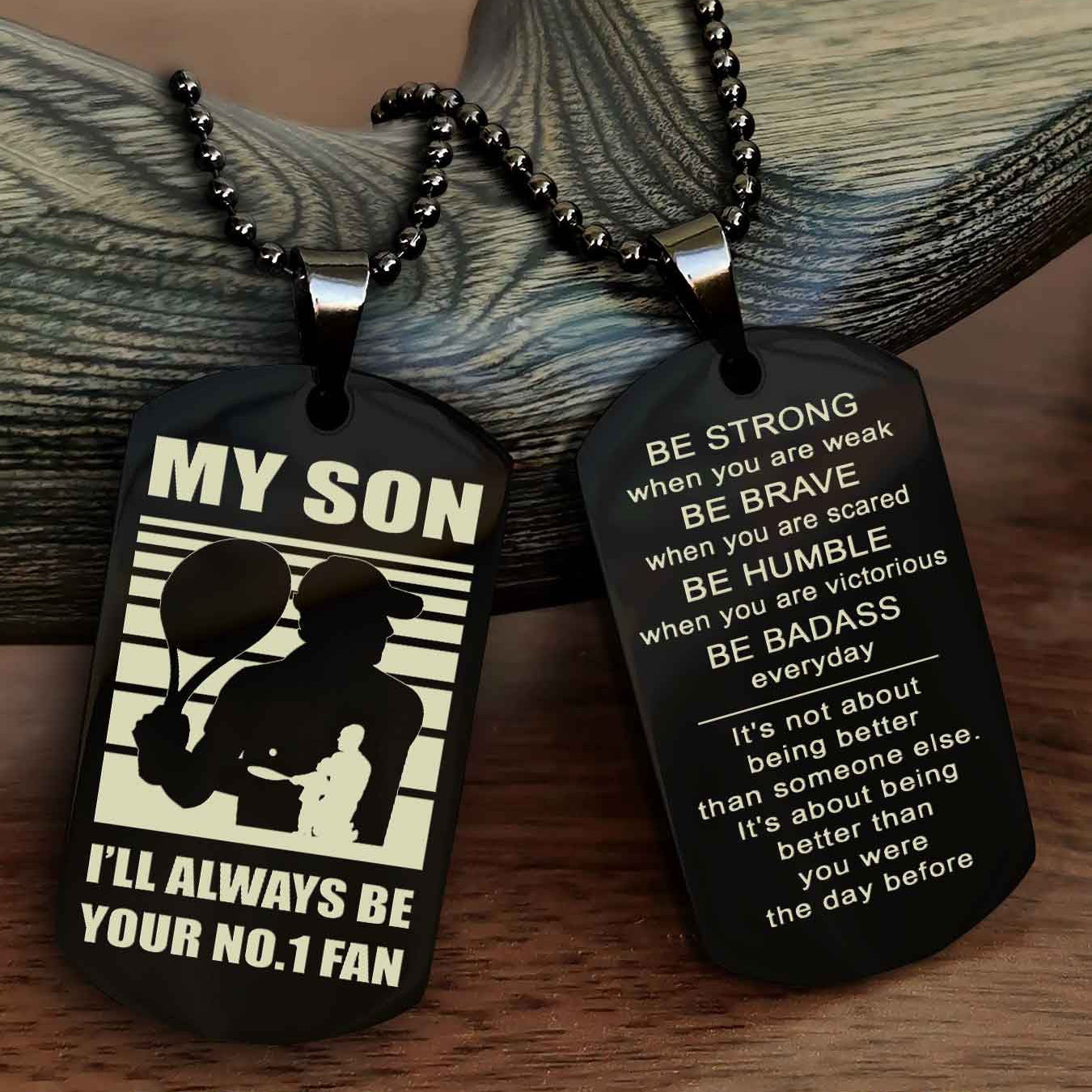 Sport Personalized Double Sided Dog Tag I Will Always Be Your No 1 Fan - Be Strong When You Are Weak Be Badass Everyday