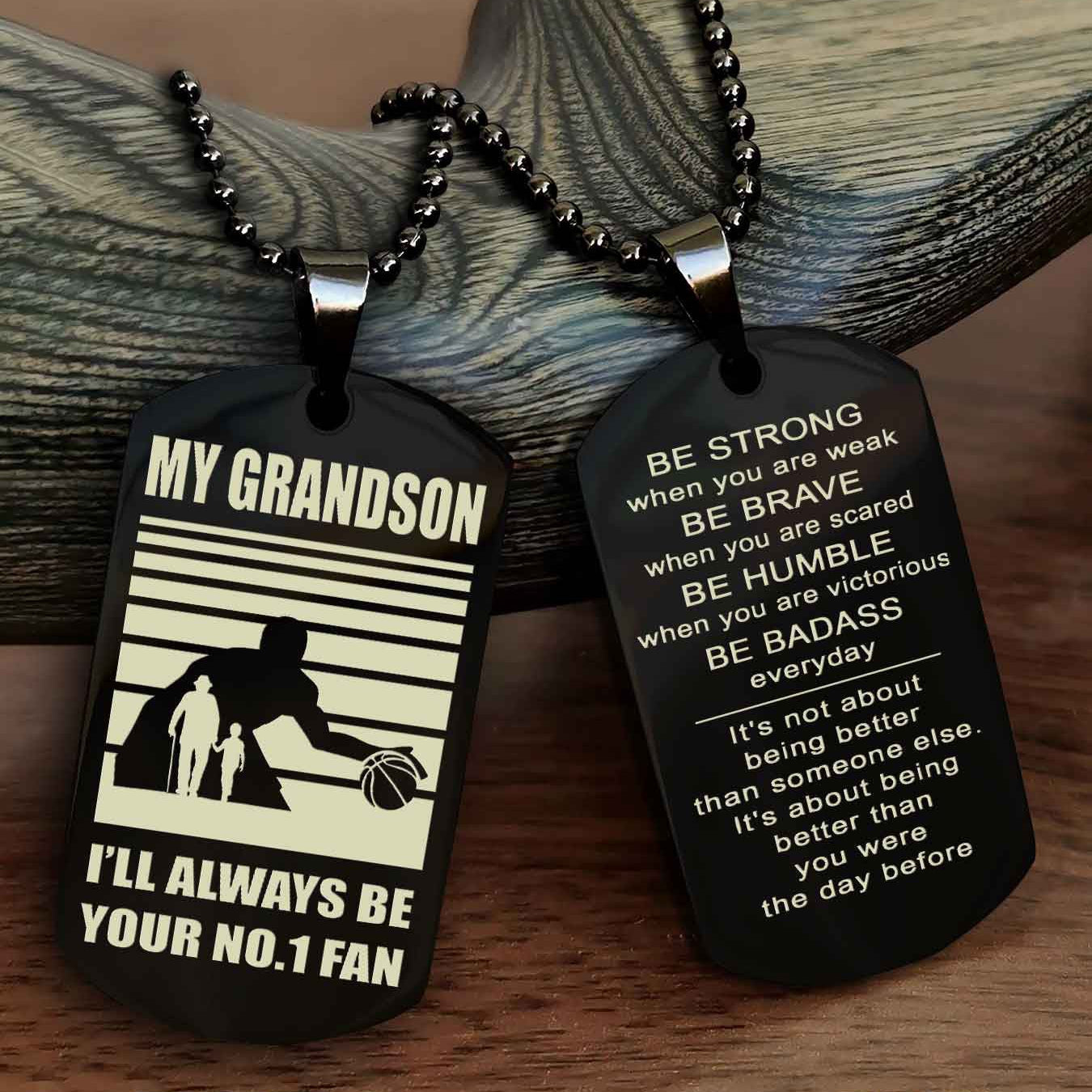 Sport Baseball Personalized Double Sided Dog Tag Granpa To Grandson I Will Always Be Your No 1 Fan - Be Strong When You Are Weak Be Badass Everyday