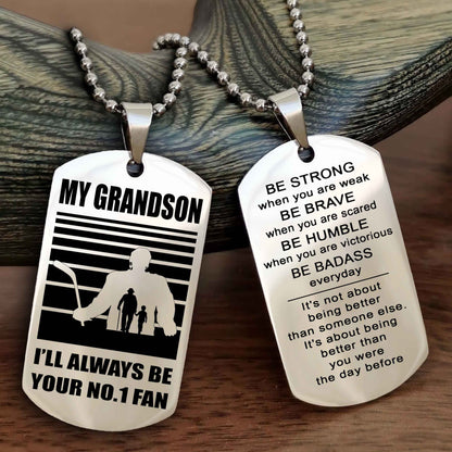 Sport Baseball Personalized Double Sided Dog Tag Granpa To Grandson I Will Always Be Your No 1 Fan - Be Strong When You Are Weak Be Badass Everyday