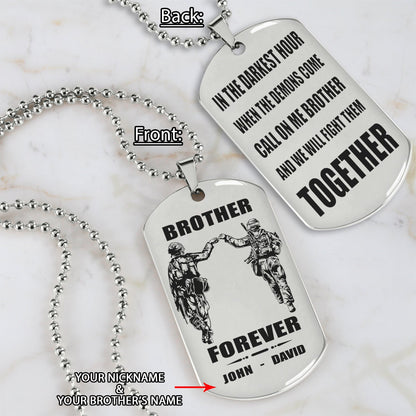 Customizable engraved silver dog tag double sided gift from brother, In the darkest hour, When the demons come call on me brother and we will fight them together, brother forever